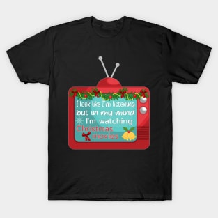 WATCHING CHRISTMAS MOVIES FUNNY QUOTE T-Shirt